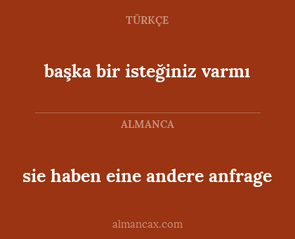 sie haben eine andere anfrage - başka bir isteğiniz varmı