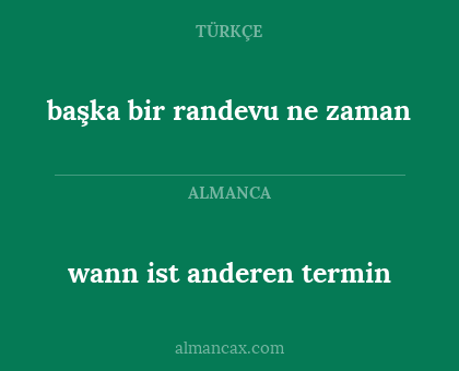 başka bir randevu ne zaman - wann ist anderen termin