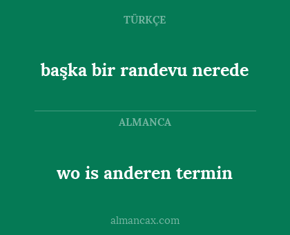 wo is anderen termin - başka bir randevu nerede