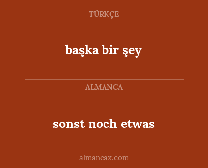 sonst noch etwas - başka bir şey