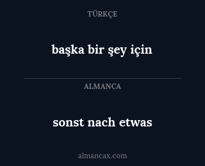 sonst nach etwas - başka bir şey için