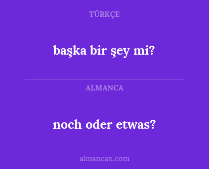 başka bir şey mi? - noch oder etwas?