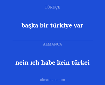 başka bir türkiye var - nein ıch habe kein türkei