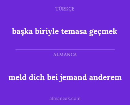 başka biriyle temasa geçmek - meld dich bei jemand anderem