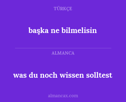 başka ne bilmelisin - was du noch wissen solltest