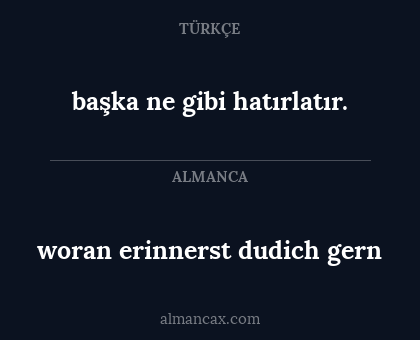 woran erinnerst dudich gern - başka ne gibi hatırlatır.