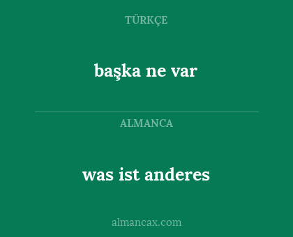 was ist anderes - başka ne var