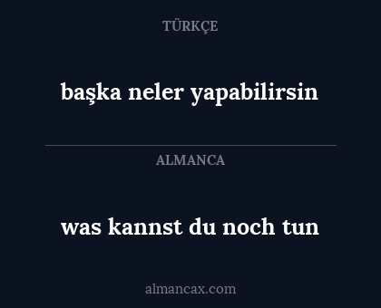 başka neler yapabilirsin - was kannst du noch tun