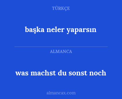 başka neler yaparsın - was machst du sonst noch