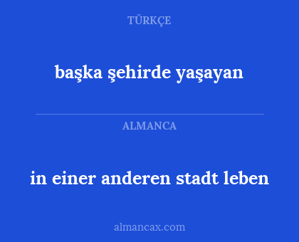 başka şehirde yaşayan - in einer anderen stadt leben