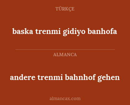 andere trenmi bahnhof gehen - baska trenmi gidiyo banhofa