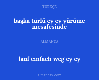 lauf einfach weg ey ey - başka türlü ey ey yürüme mesafesinde