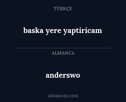 anderswo - baska yere yaptiricam