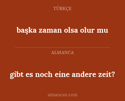başka zaman olsa olur mu - gibt es noch eine andere zeit?