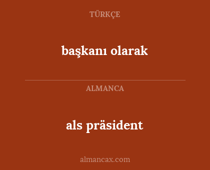 als präsident - başkanı olarak