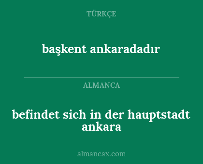 başkent ankaradadır - befindet sich in der hauptstadt ankara
