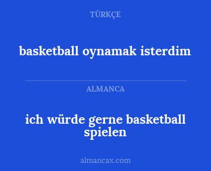 basketball oynamak isterdim - ich würde gerne basketball spielen