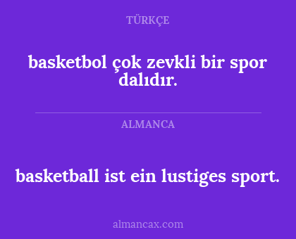 basketball ist ein lustiges sport. - basketbol çok zevkli bir spor dalıdır.