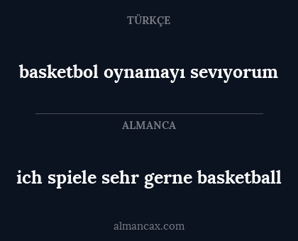 ich spiele sehr gerne basketball - basketbol oynamayı sevıyorum