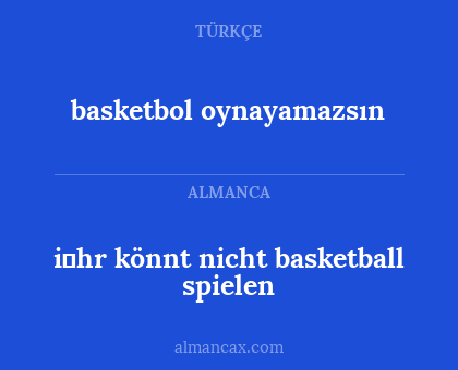 i̇hr könnt nicht basketball spielen - basketbol oynayamazsın