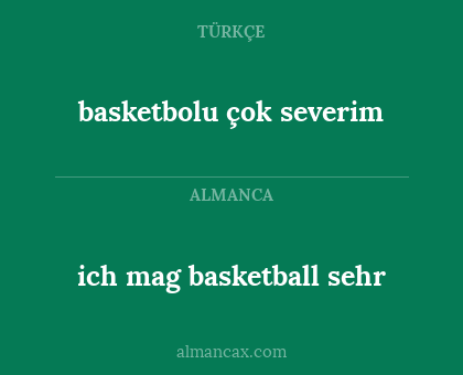 basketbolu çok severim - ich mag basketball sehr