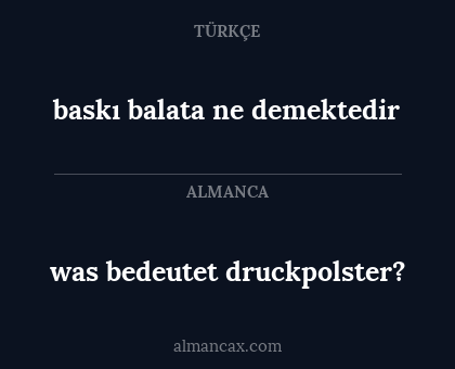 baskı balata ne demektedir - was bedeutet druckpolster?
