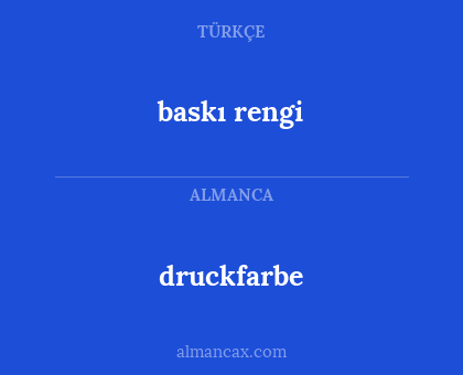 druckfarbe - baskı rengi