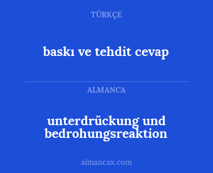 baskı ve tehdit cevap - unterdrückung und bedrohungsreaktion