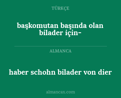 başkomutan başında olan bilader için- - haber schohn bilader von dier