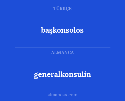 başkonsolos - generalkonsulin