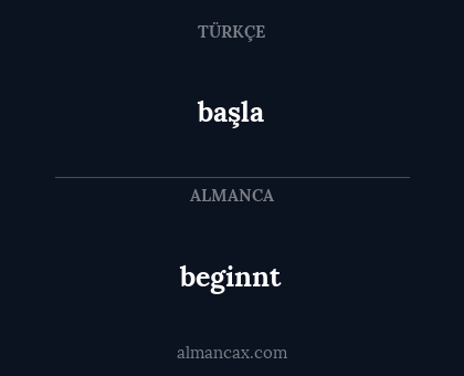 başla - beginnt