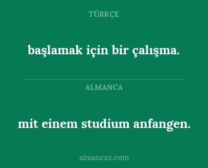 mit einem studium anfangen. - başlamak için bir çalışma.