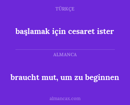 başlamak için cesaret ister - braucht mut, um zu beginnen