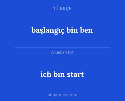 başlangıç bin ben - ich bın start