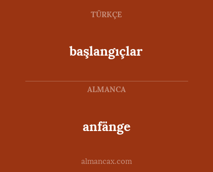 başlangıçlar - anfänge