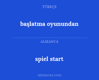 başlatma oyunundan - spiel start