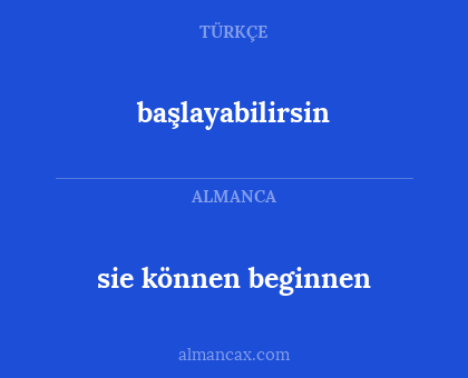 başlayabilirsin - sie können beginnen