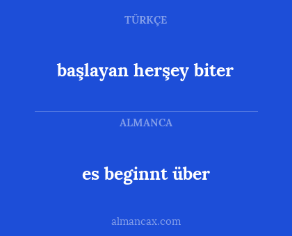 es beginnt über - başlayan herşey biter