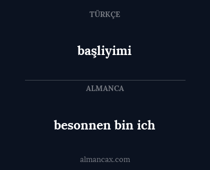 başliyimi - besonnen bin ich