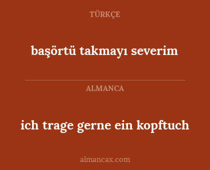 başörtü takmayı severim - ich trage gerne ein kopftuch