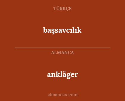 ankläger - başsavcılık