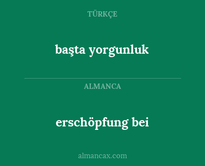 başta yorgunluk - erschöpfung bei