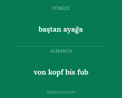 von kopf bis fub - baştan ayağa