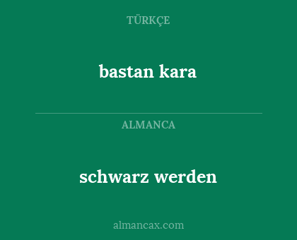 bastan kara - schwarz werden