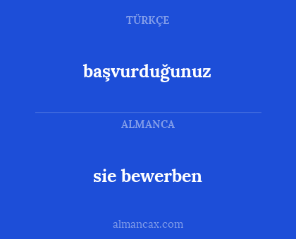 sie bewerben - başvurduğunuz
