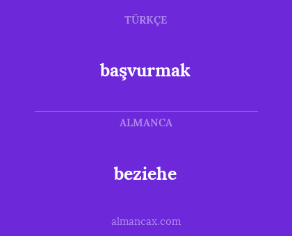 beziehe - başvurmak