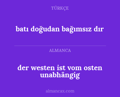 batı doğudan bağımsız dır - der westen ist vom osten unabhängig