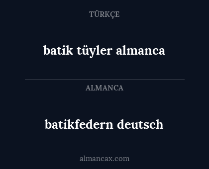 batikfedern deutsch - batik tüyler almanca