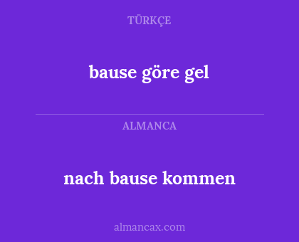 nach bause kommen - bause göre gel