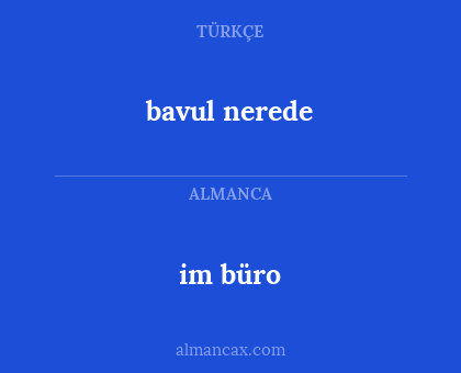 bavul nerede - im büro